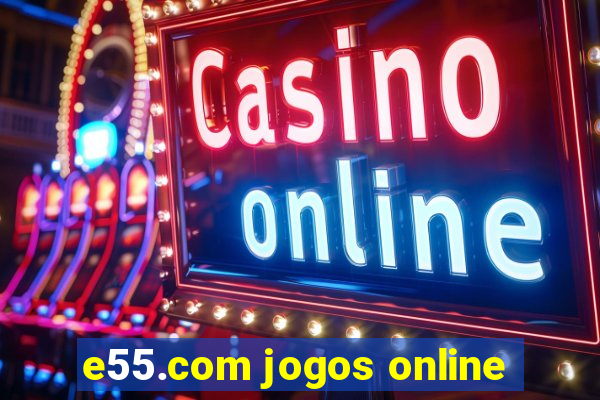 e55.com jogos online