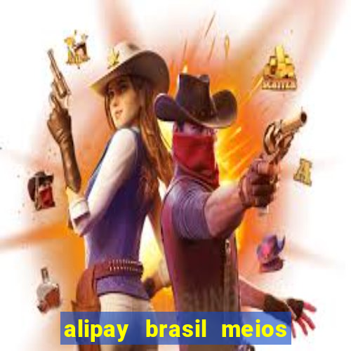 alipay brasil meios de pagamento ltda