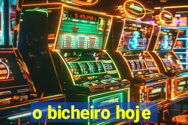 o bicheiro hoje