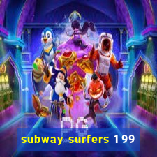 subway surfers 1 99