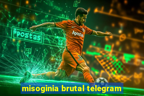 misoginia brutal telegram