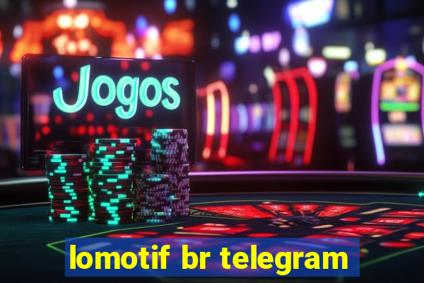 lomotif br telegram