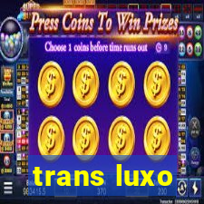 trans luxo