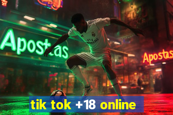 tik tok +18 online