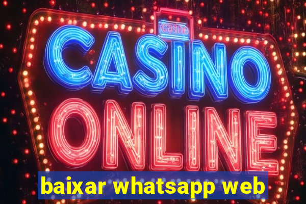 baixar whatsapp web