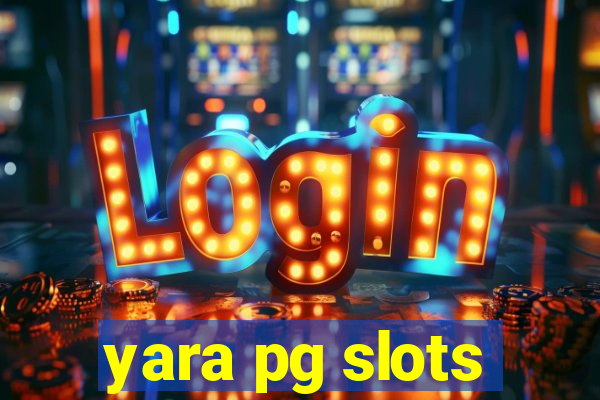 yara pg slots