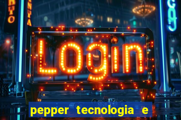 pepper tecnologia e pagamentos ltda é confiável