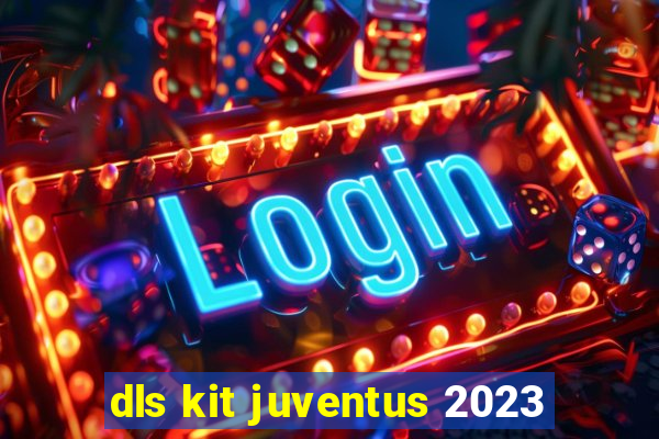 dls kit juventus 2023