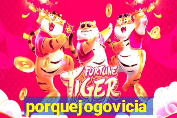 porquejogovicia