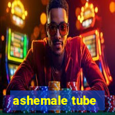 ashemale tube