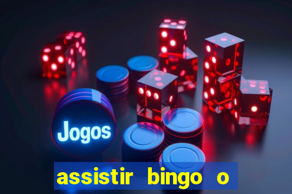 assistir bingo o rei das manhas filme completo dublado