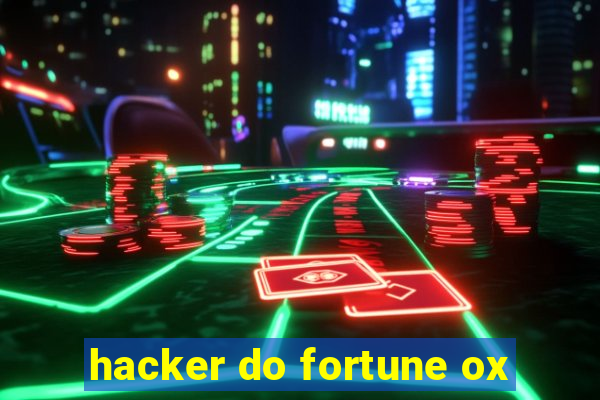 hacker do fortune ox