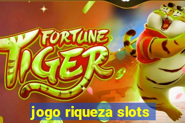 jogo riqueza slots