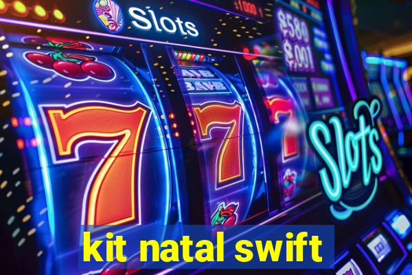 kit natal swift