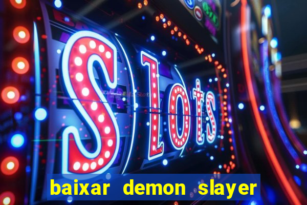 baixar demon slayer 4 temporada