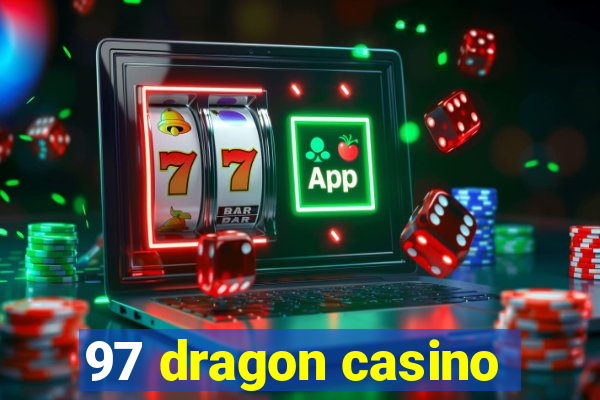 97 dragon casino