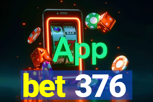 bet 376