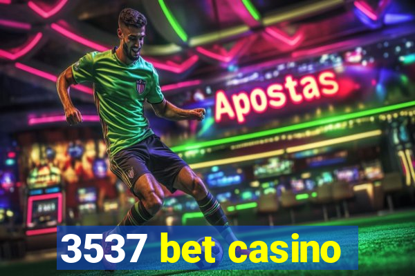 3537 bet casino