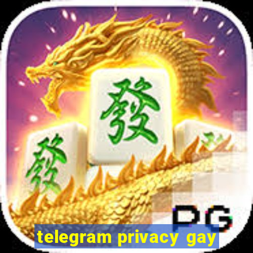 telegram privacy gay