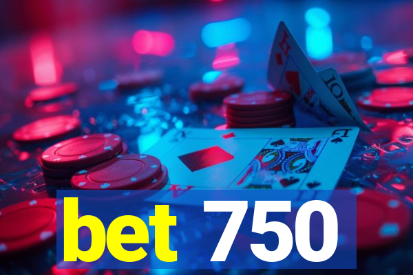 bet 750