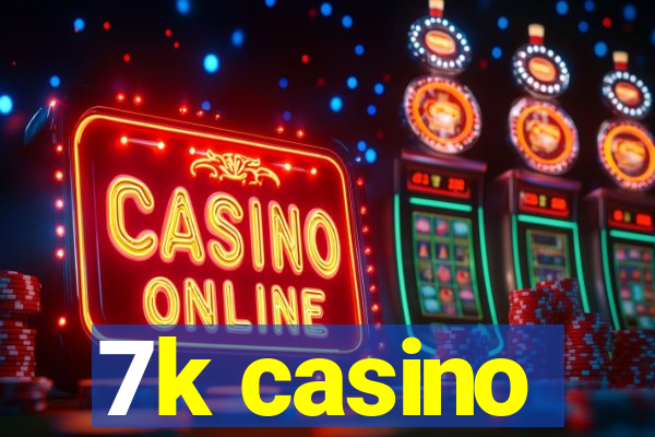 7k casino