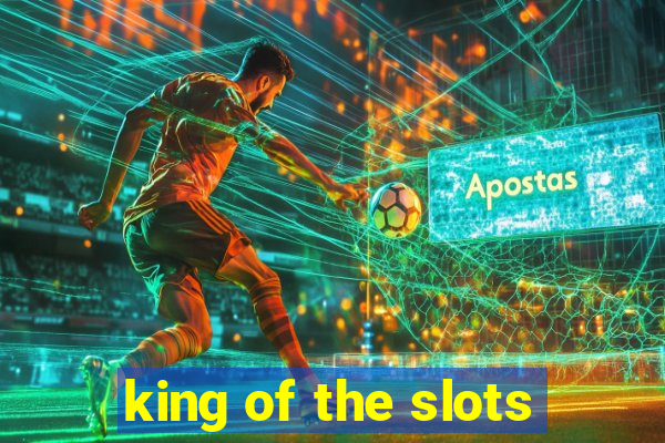 king of the slots