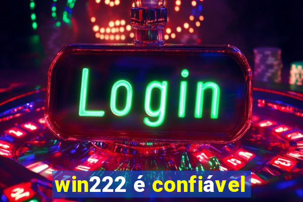 win222 é confiável