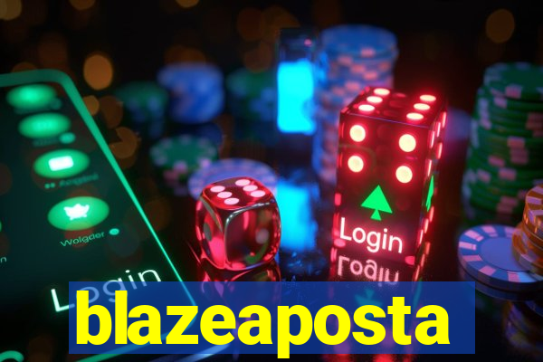 blazeaposta