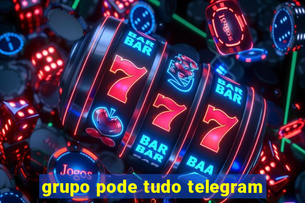 grupo pode tudo telegram