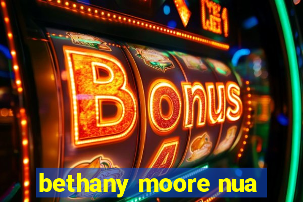 bethany moore nua