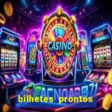 bilhetes prontos para hoje