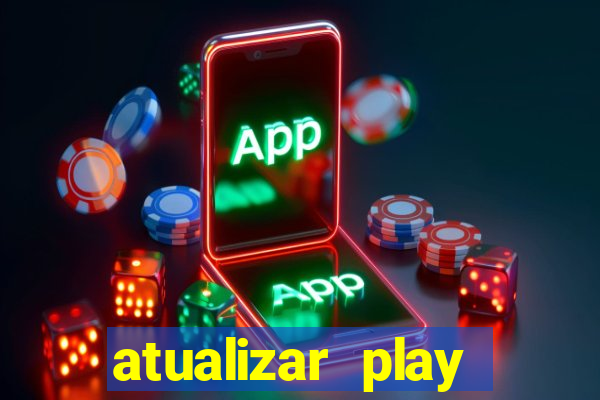 atualizar play store baixar