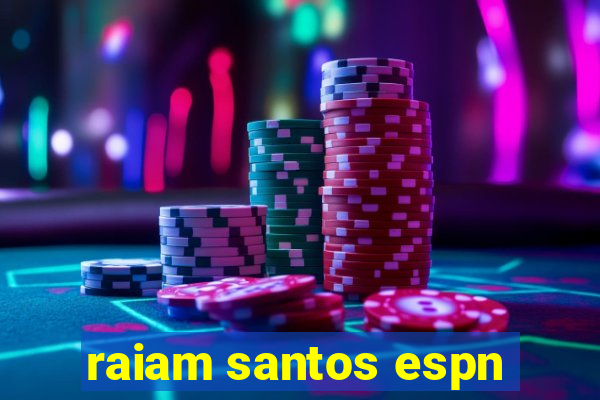 raiam santos espn