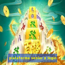 plataforma senior x login