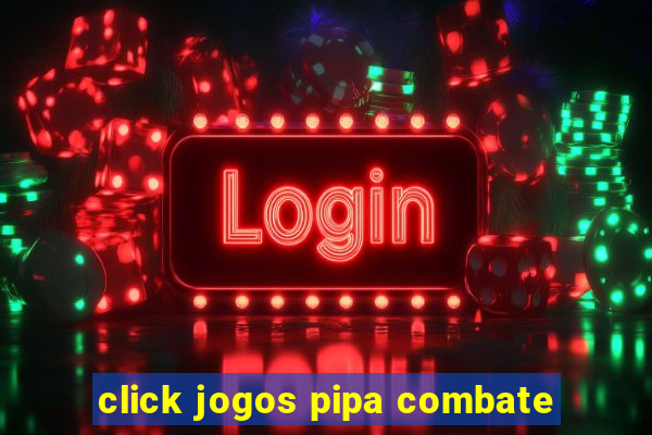 click jogos pipa combate