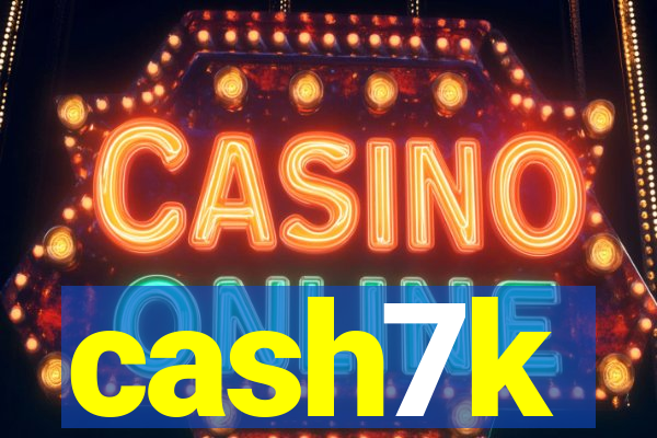 cash7k