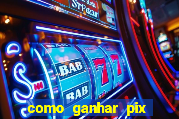 como ganhar pix dos árabes