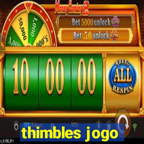 thimbles jogo