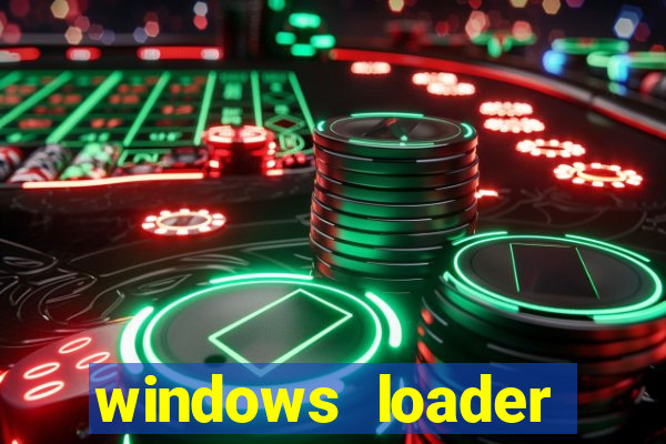 windows loader ativador windows 7