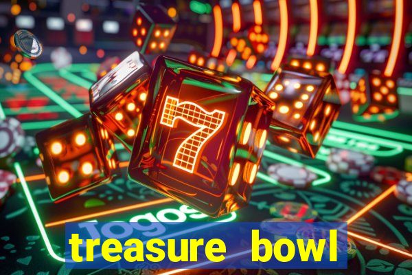 treasure bowl melhor horário para jogar