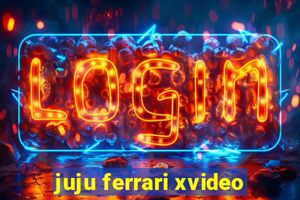 juju ferrari xvideo