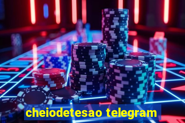 cheiodetesao telegram