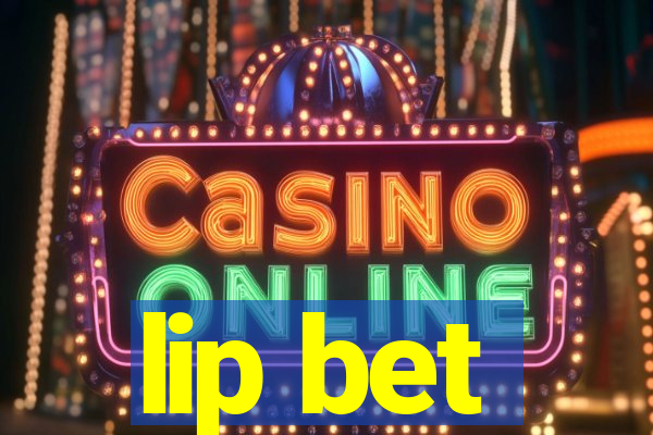 lip bet