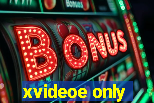 xvideoe only