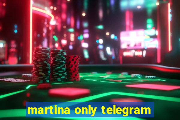 martina only telegram