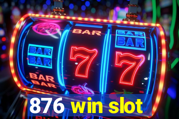 876 win slot