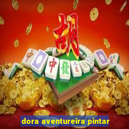 dora aventureira pintar