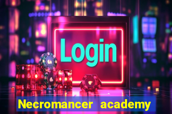 Necromancer academy and the genius summoner 63