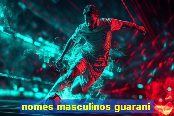 nomes masculinos guarani