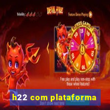 h22 com plataforma